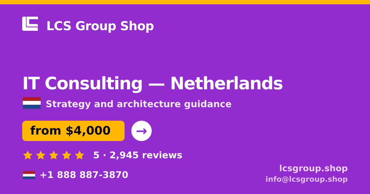 IT Consulting in Netherlands — from $4,000, rated 5/5 by 2945 clients. LCS Group Shop.