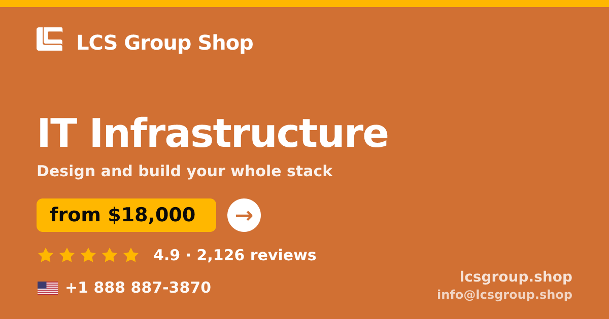 IT Infrastructure in the USA — from $18,000, rated 4.9/5 by 2126 clients. LCS Group Shop.