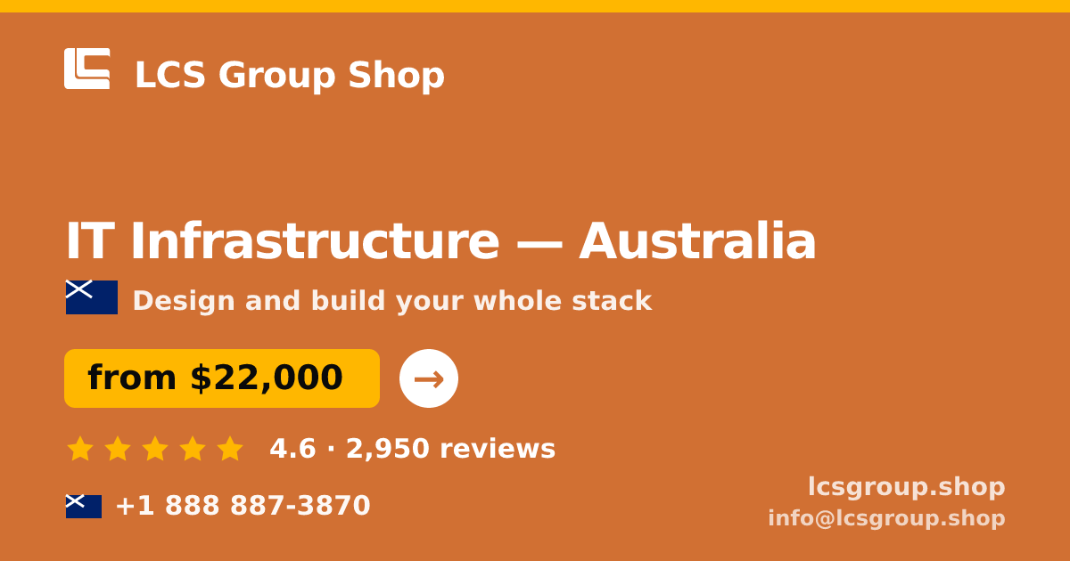 IT Infrastructure in Australia — from $22,000, rated 4.6/5 by 2950 clients. LCS Group Shop.