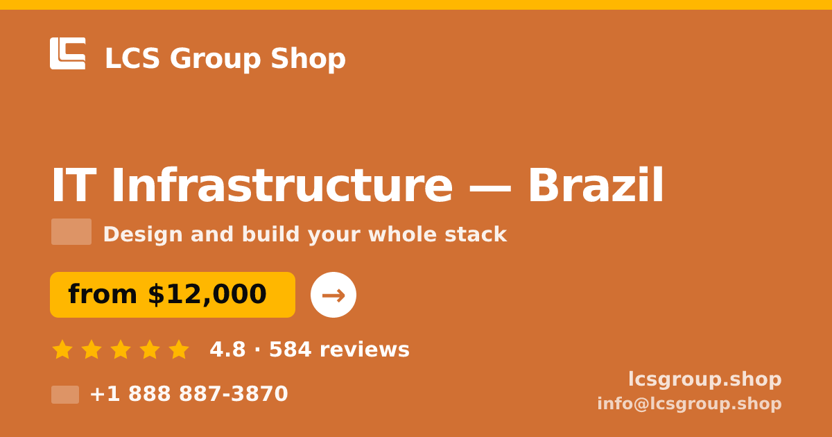 IT Infrastructure in Brazil — from $12,000, rated 4.8/5 by 584 clients. LCS Group Shop.