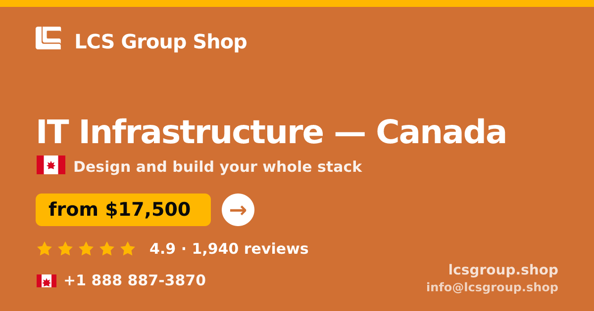 IT Infrastructure in Canada — from $17,500, rated 4.9/5 by 1940 clients. LCS Group Shop.