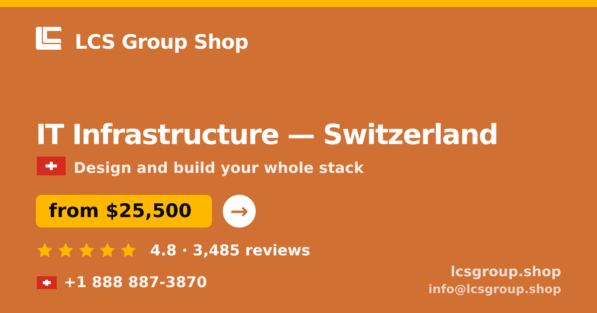 IT Infrastructure in Switzerland — from $25,500, rated 4.8/5 by 3485 clients. LCS Group Shop.