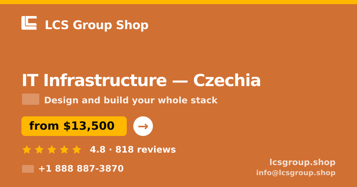 IT Infrastructure in Czechia — from $13,500, rated 4.8/5 by 818 clients. LCS Group Shop.