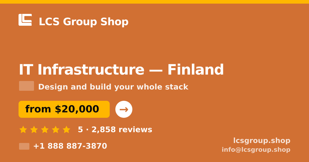 IT Infrastructure in Finland — from $20,000, rated 5/5 by 2858 clients. LCS Group Shop.