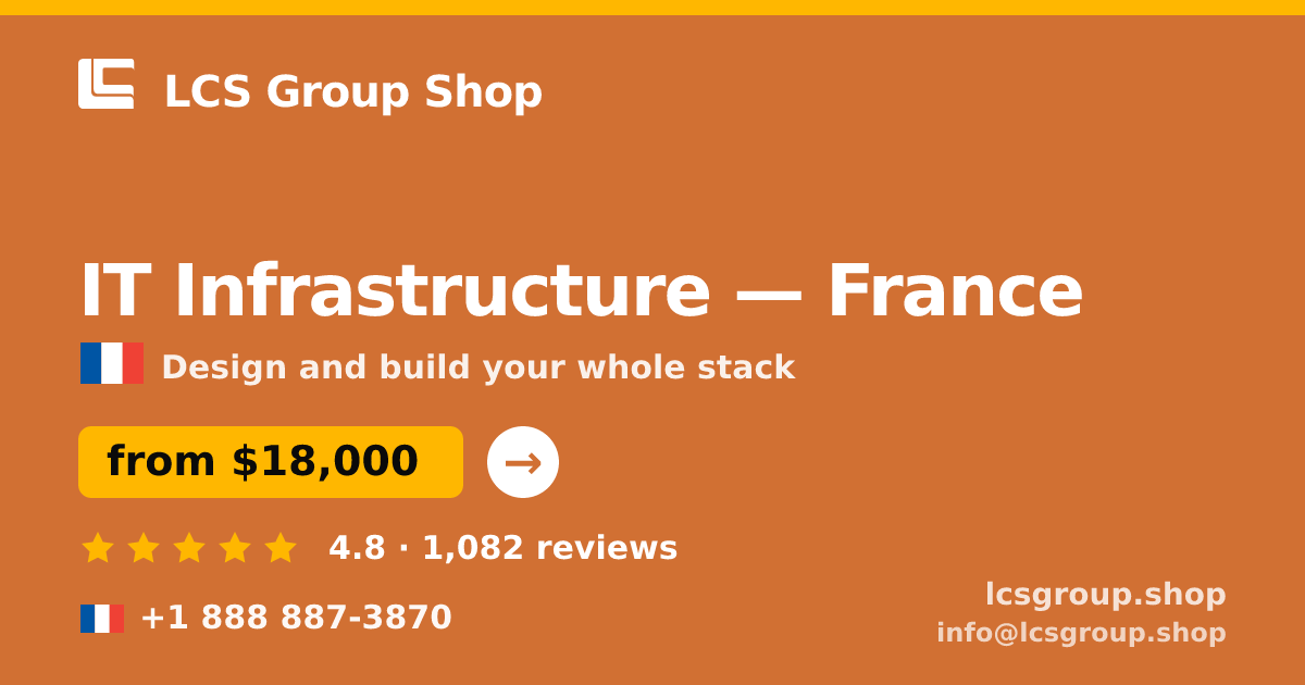 IT Infrastructure in France — from $18,000, rated 4.8/5 by 1082 clients. LCS Group Shop.