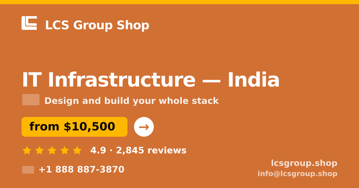 IT Infrastructure in India — from $10,500, rated 4.9/5 by 2845 clients. LCS Group Shop.