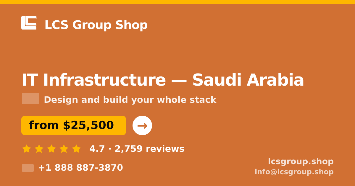 IT Infrastructure in Saudi Arabia — from $25,500, rated 4.7/5 by 2759 clients. LCS Group Shop.