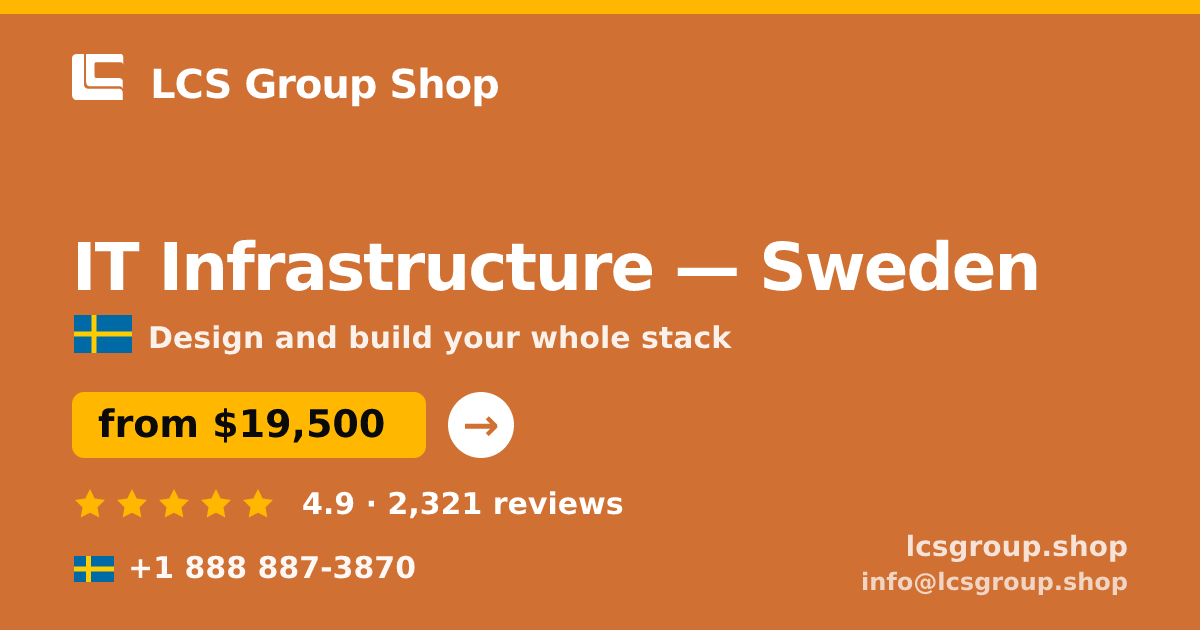 IT Infrastructure in Sweden — from $19,500, rated 4.9/5 by 2321 clients. LCS Group Shop.