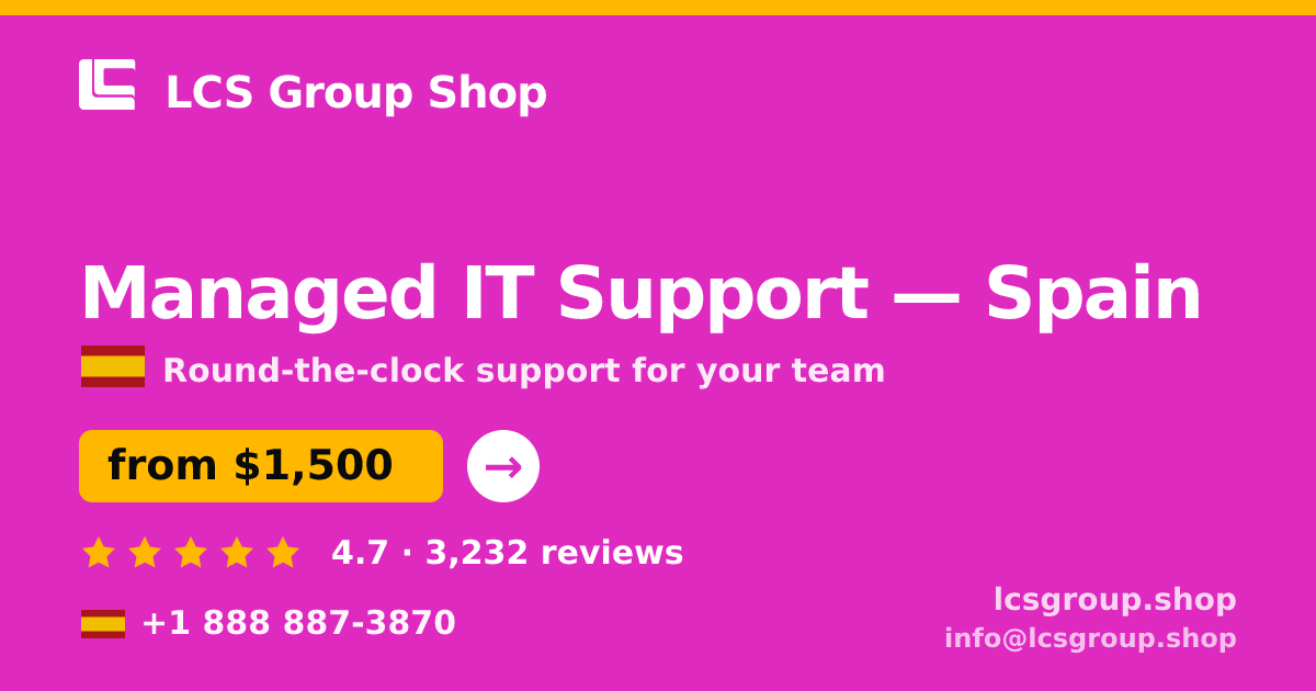 Managed IT Support in Spain — from $1,500/mo, rated 4.7/5 by 3232 clients. LCS Group Shop.