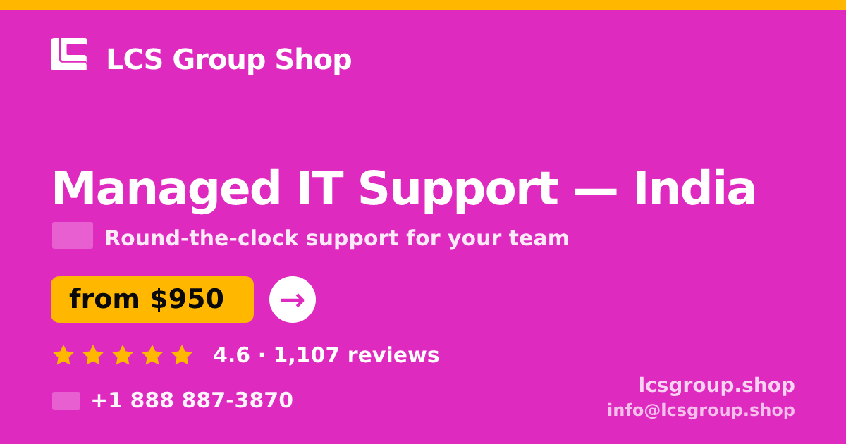 Managed IT Support in India — from $950/mo, rated 4.6/5 by 1107 clients. LCS Group Shop.