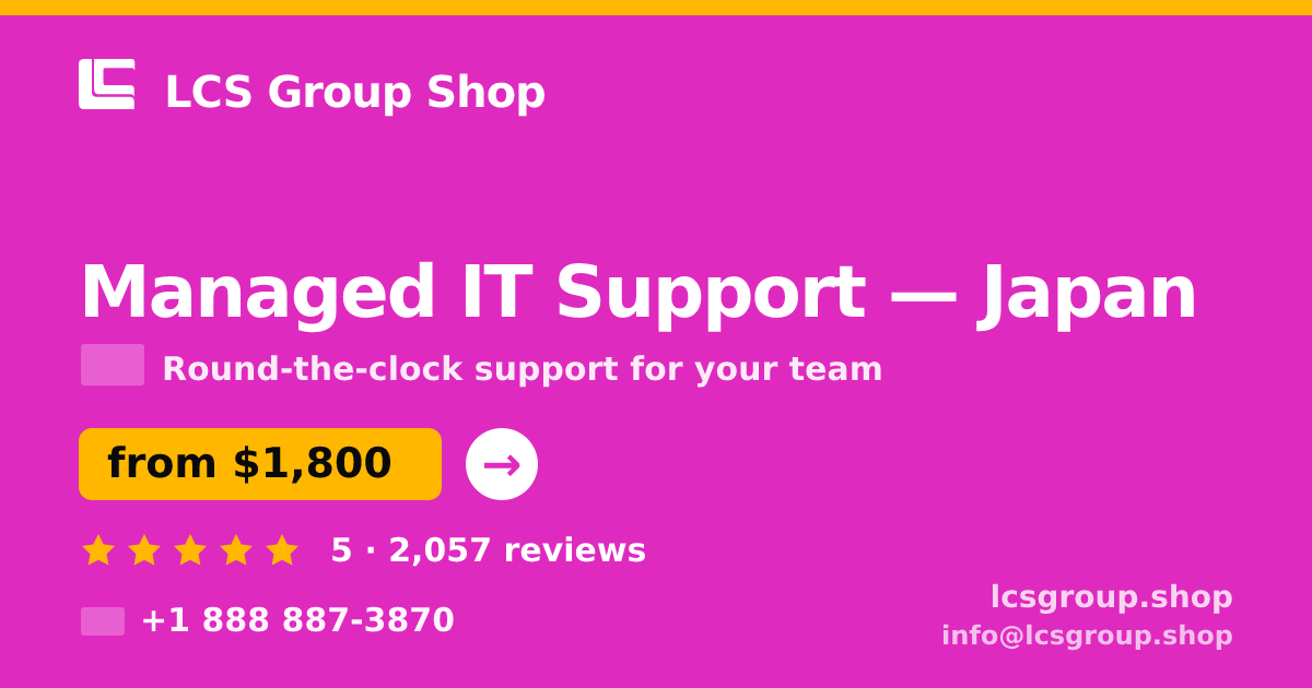 Managed IT Support in Japan — from $1,800/mo, rated 5/5 by 2057 clients. LCS Group Shop.