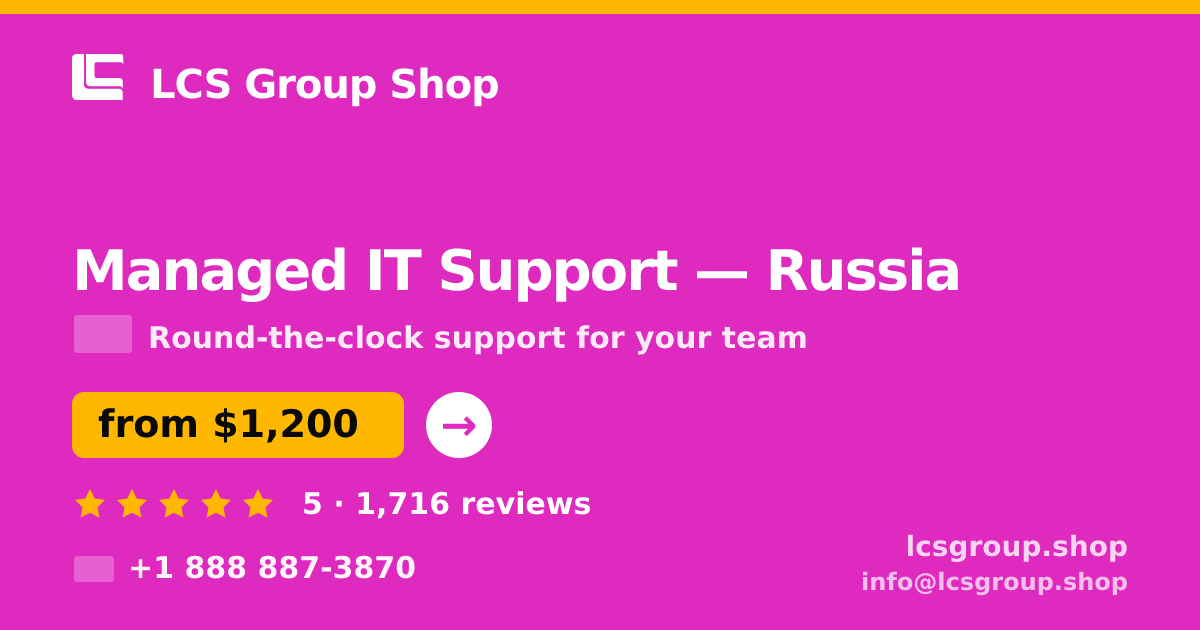 Managed IT Support in Russia — from $1,200/mo, rated 5/5 by 1716 clients. LCS Group Shop.