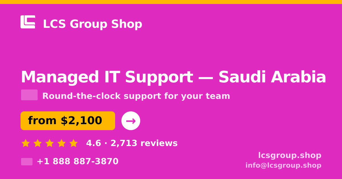 Managed IT Support in Saudi Arabia — from $2,100/mo, rated 4.6/5 by 2713 clients. LCS Group Shop.