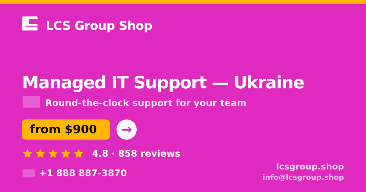 Managed IT Support in Ukraine — from $900/mo, rated 4.8/5 by 858 clients. LCS Group Shop.