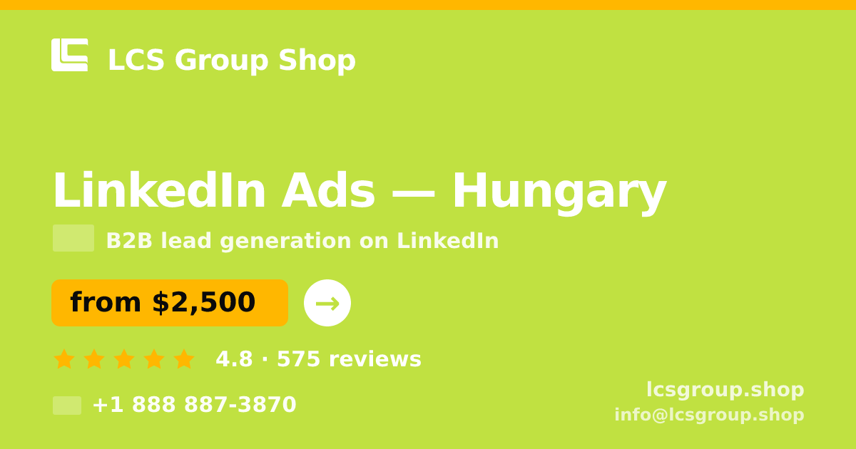 LinkedIn Ads in Hungary — from $2,500/mo, rated 4.8/5 by 575 clients. LCS Group Shop.