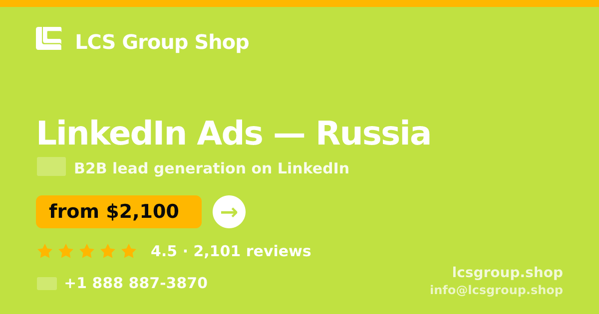 LinkedIn Ads in Russia — from $2,100/mo, rated 4.5/5 by 2101 clients. LCS Group Shop.