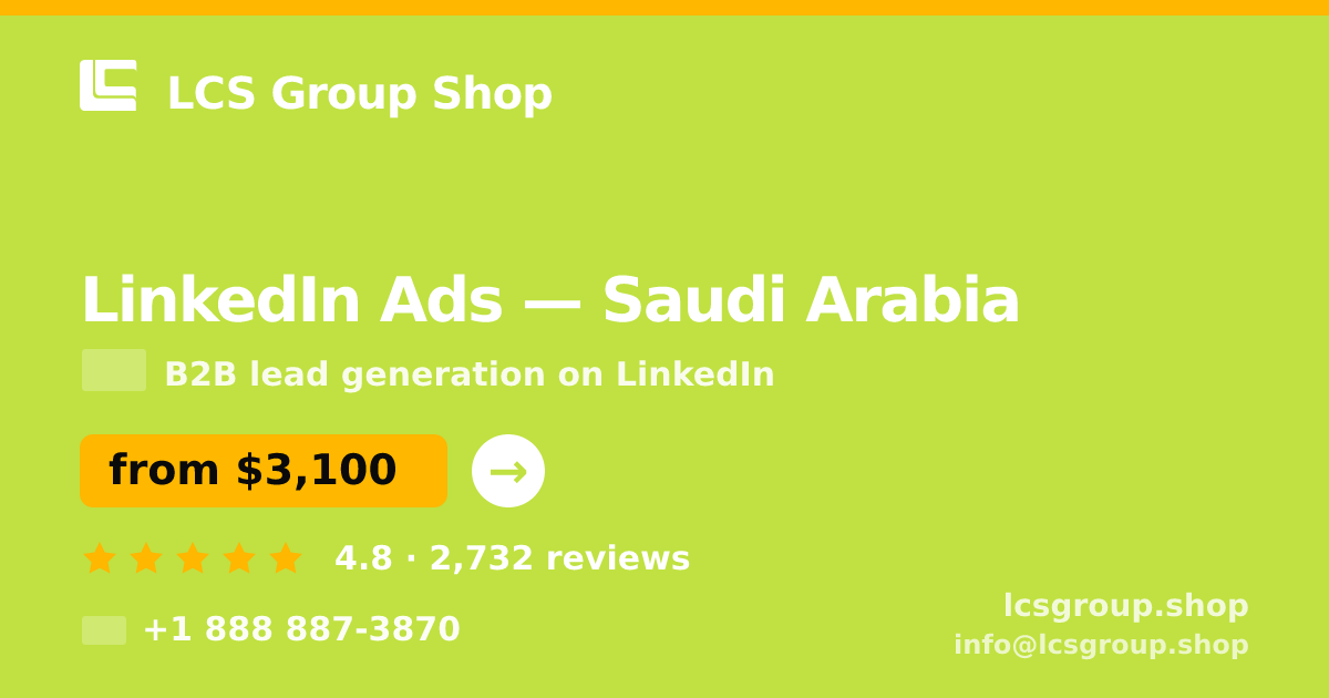 LinkedIn Ads in Saudi Arabia — from $3,100/mo, rated 4.8/5 by 2732 clients. LCS Group Shop.