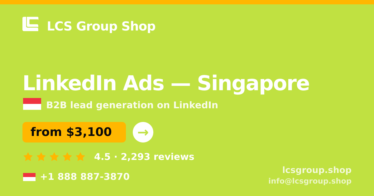 LinkedIn Ads in Singapore — from $3,100/mo, rated 4.5/5 by 2293 clients. LCS Group Shop.
