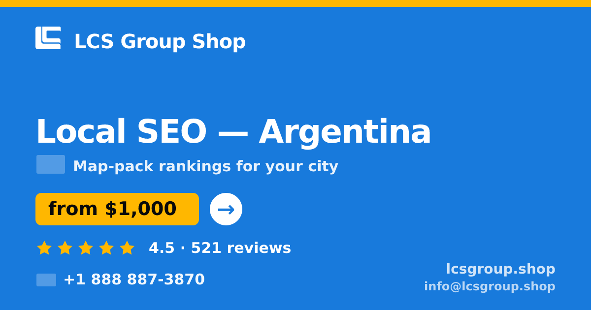 Local SEO in Argentina — from $1,000/mo, rated 4.5/5 by 521 clients. LCS Group Shop.