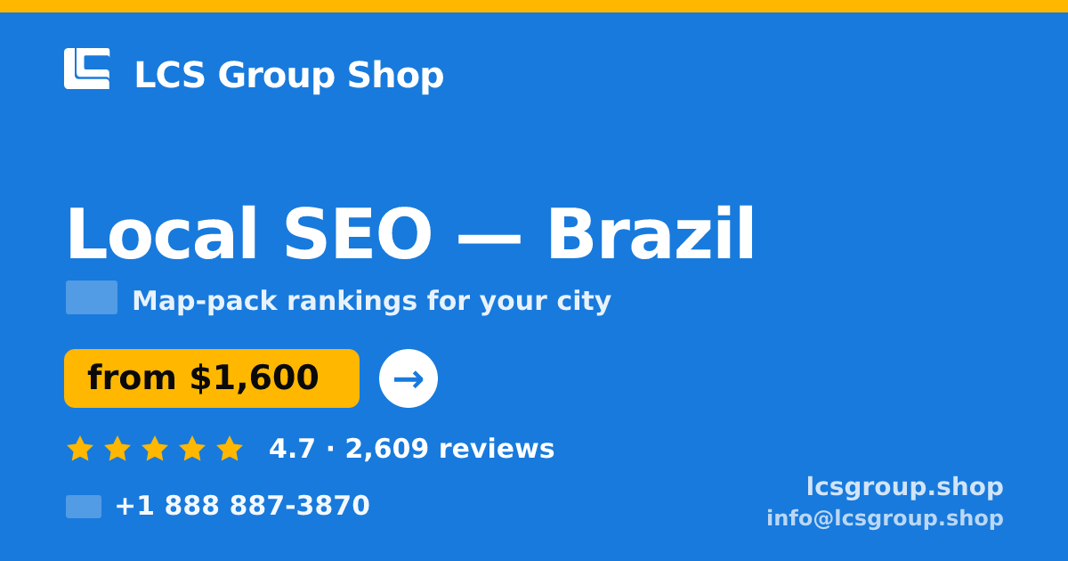 Local SEO in Brazil — from $1,600/mo, rated 4.7/5 by 2609 clients. LCS Group Shop.