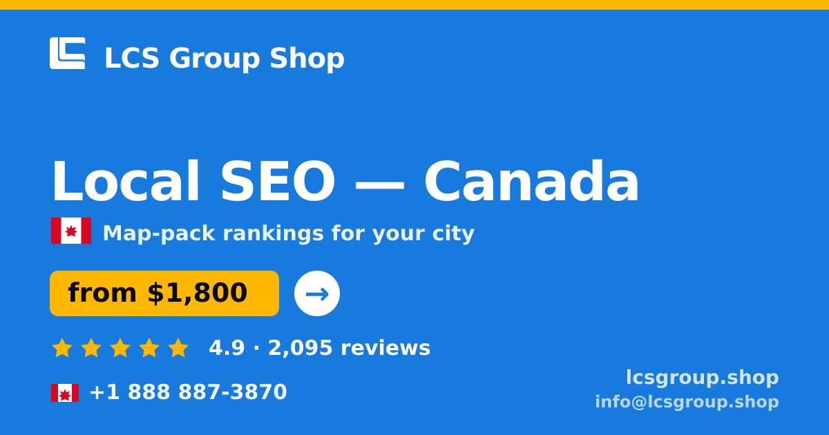 Local SEO in Canada — from $1,800/mo, rated 4.9/5 by 2095 clients. LCS Group Shop.