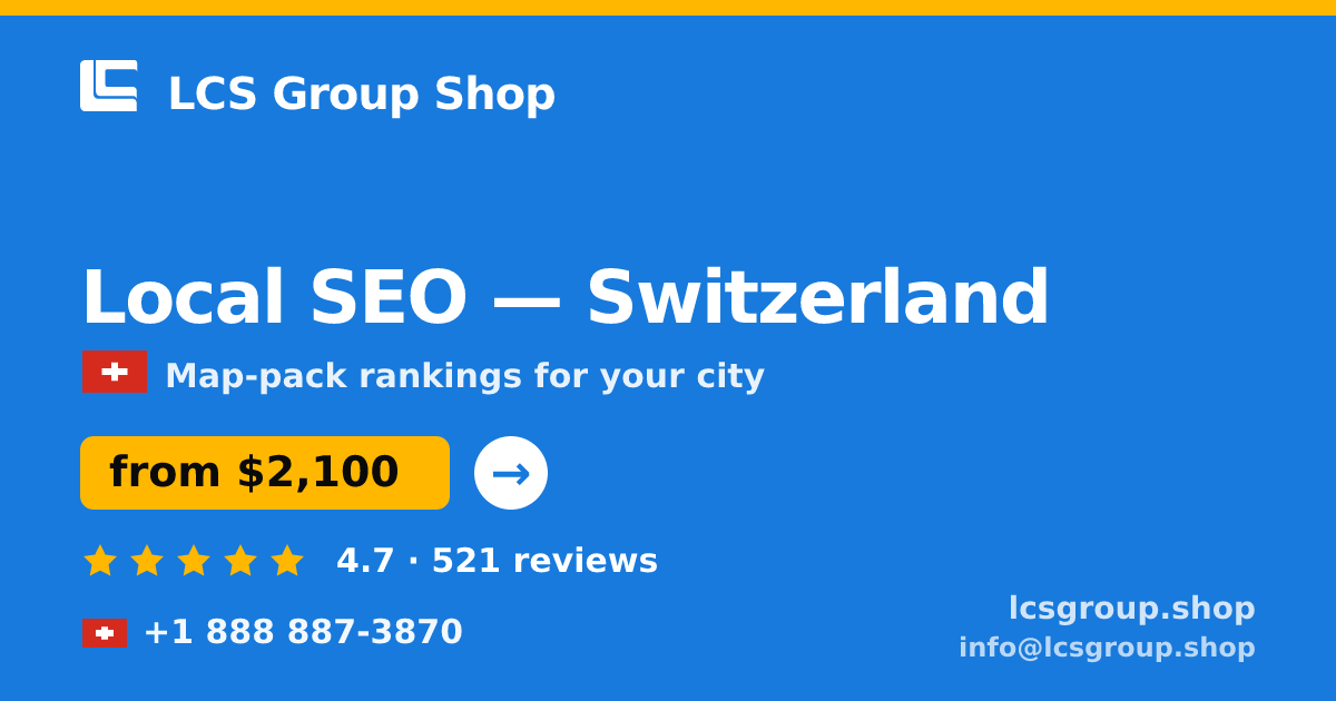 Local SEO in Switzerland — from $2,100/mo, rated 4.7/5 by 521 clients. LCS Group Shop.