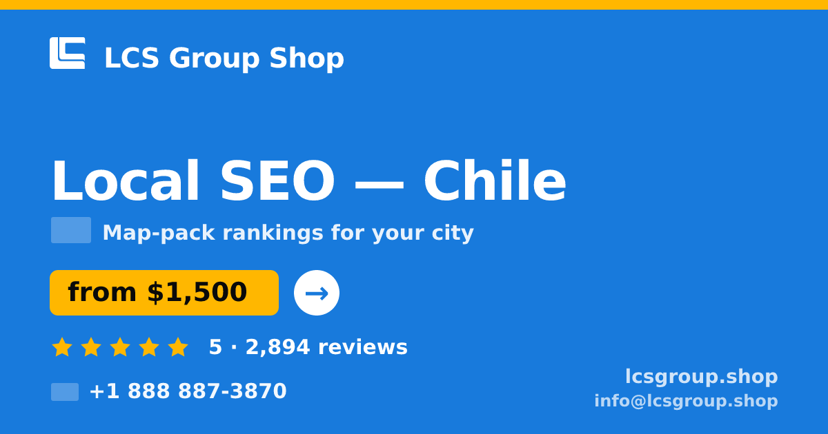 Local SEO in Chile — from $1,500/mo, rated 5/5 by 2894 clients. LCS Group Shop.