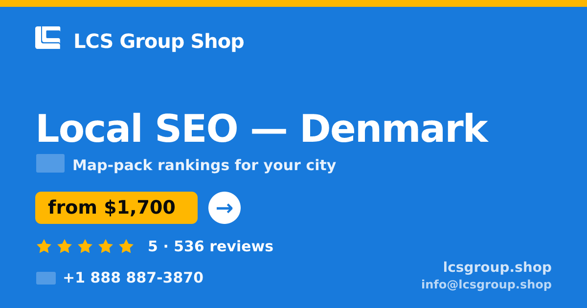 Local SEO in Denmark — from $1,700/mo, rated 5/5 by 536 clients. LCS Group Shop.