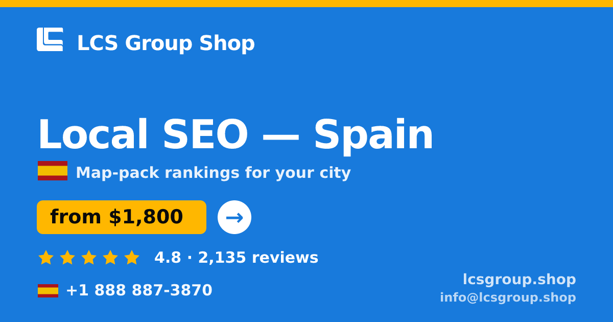 Local SEO in Spain — from $1,800/mo, rated 4.8/5 by 2135 clients. LCS Group Shop.