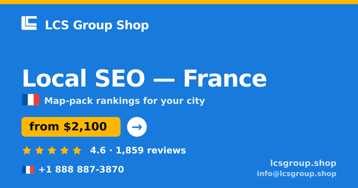 Local SEO in France — from $2,100/mo, rated 4.6/5 by 1859 clients. LCS Group Shop.