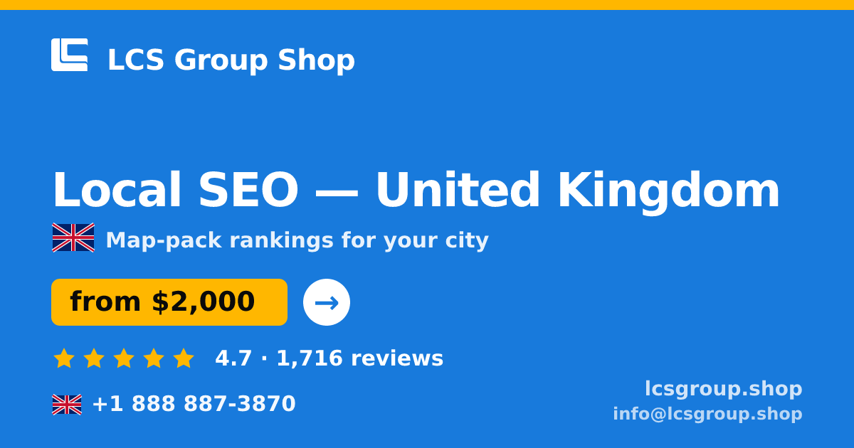 Local SEO in United Kingdom — from $2,000/mo, rated 4.7/5 by 1716 clients. LCS Group Shop.