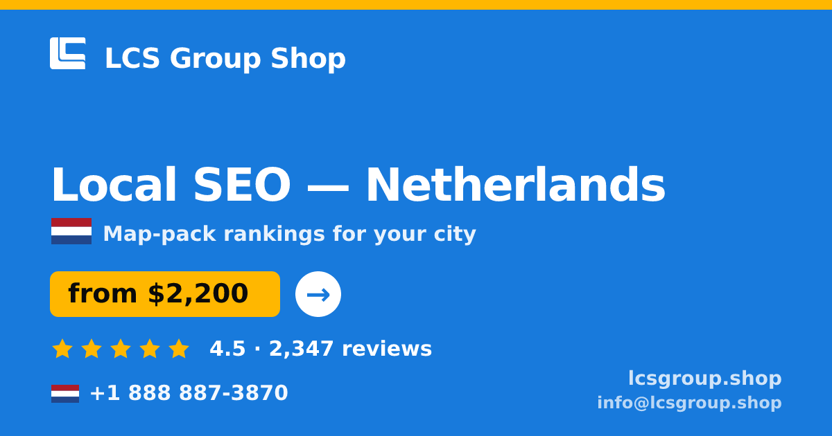 Local SEO in Netherlands — from $2,200/mo, rated 4.5/5 by 2347 clients. LCS Group Shop.