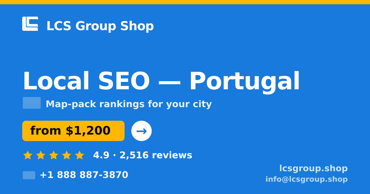 Local SEO in Portugal — from $1,200/mo, rated 4.9/5 by 2516 clients. LCS Group Shop.