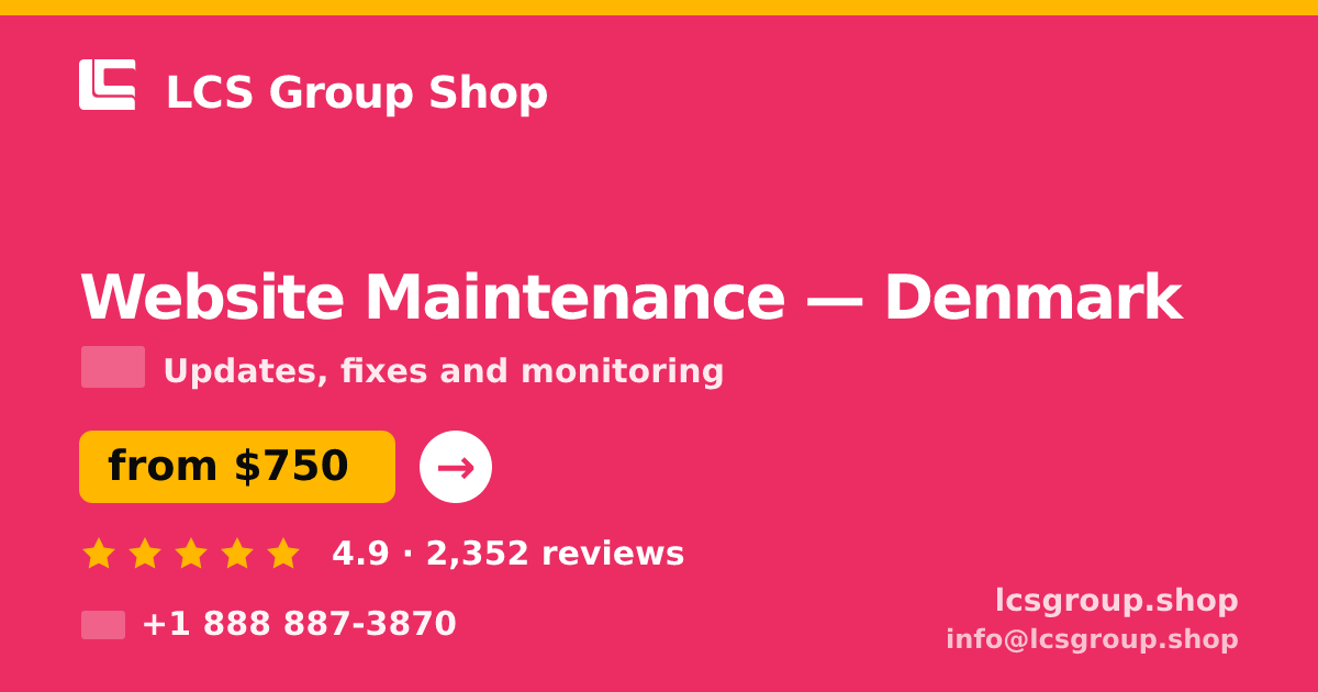 Website Maintenance in Denmark — from $750/mo, rated 4.9/5 by 2352 clients. LCS Group Shop.