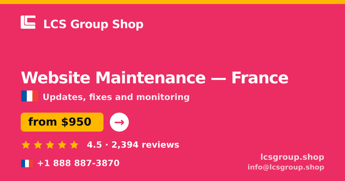 Website Maintenance in France — from $950/mo, rated 4.5/5 by 2394 clients. LCS Group Shop.