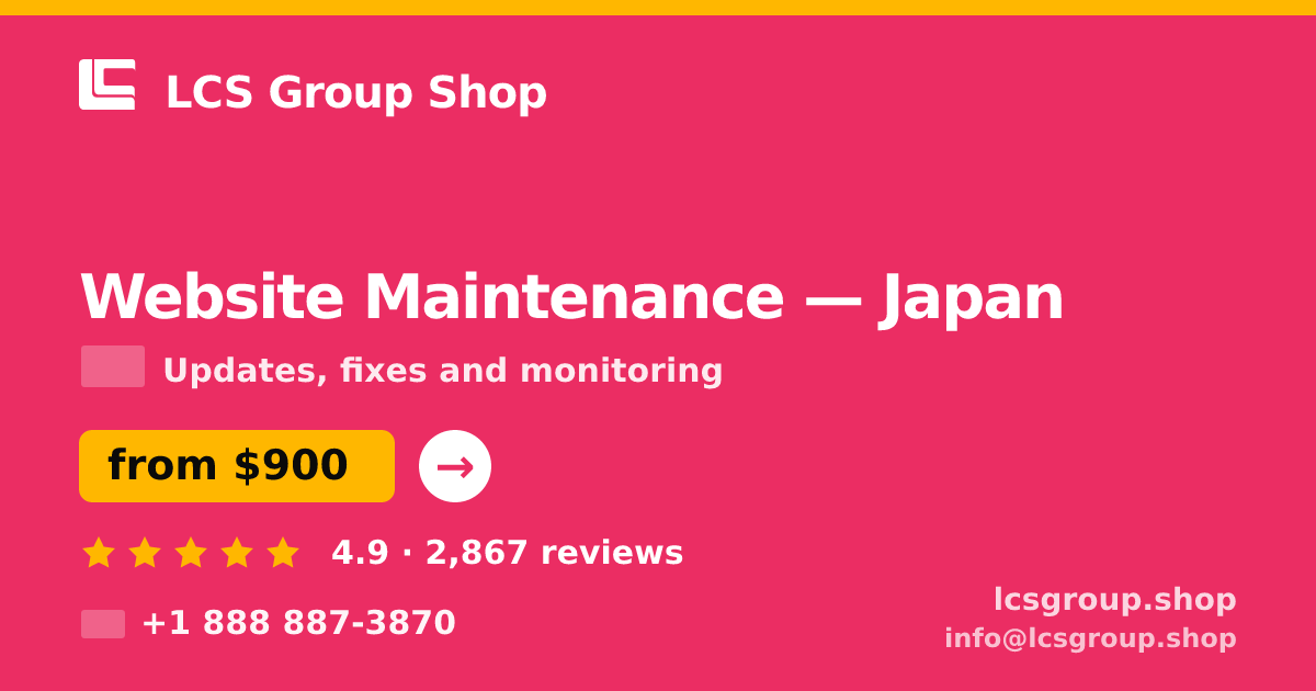 Website Maintenance in Japan — from $900/mo, rated 4.9/5 by 2867 clients. LCS Group Shop.