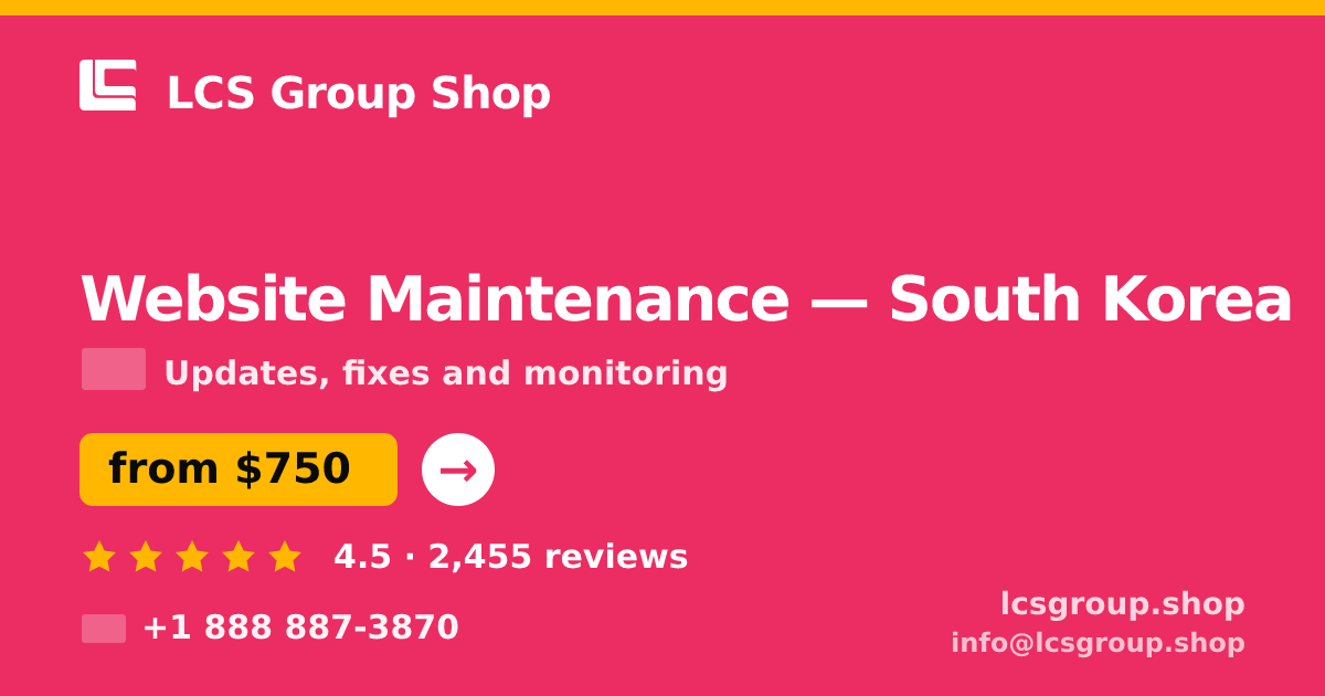 Website Maintenance in South Korea — from $750/mo, rated 4.5/5 by 2455 clients. LCS Group Shop.