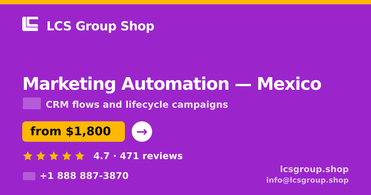 Marketing Automation in Mexico City — from $1,500/mo, rated 4.7/5 by 3296 clients. LCS Group Shop.
