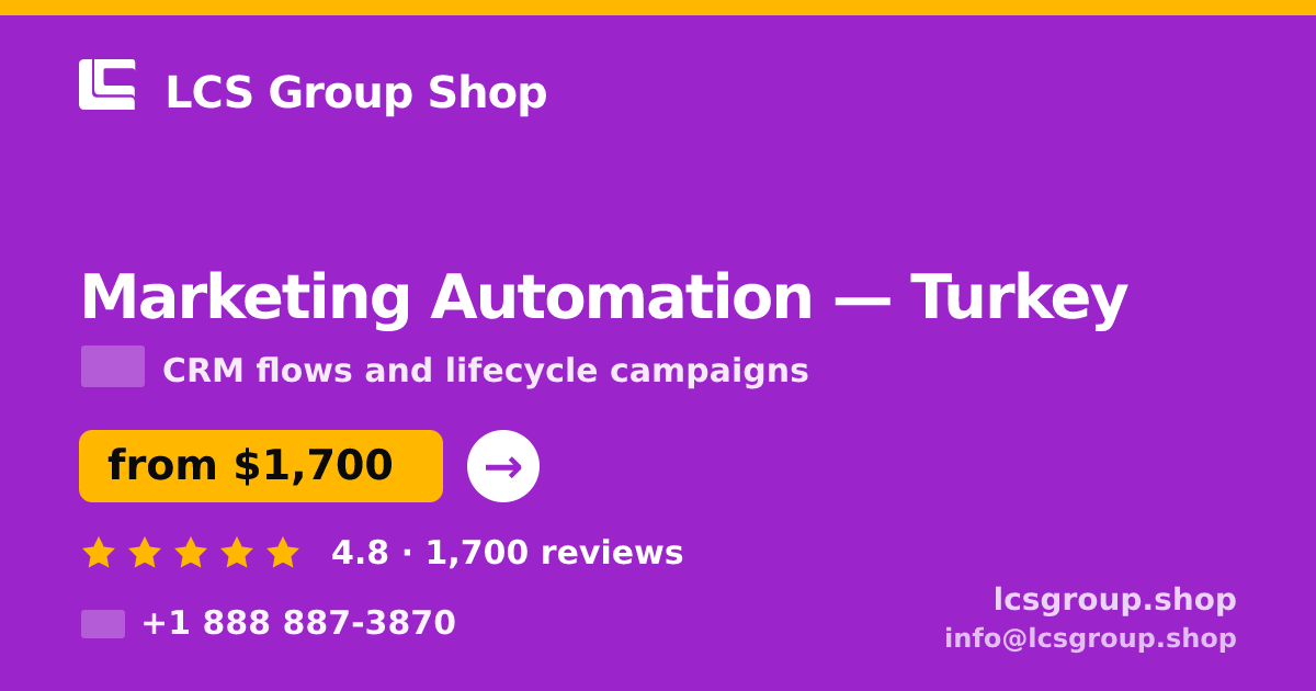 Marketing Automation in Turkey — from $1,700/mo, rated 4.8/5 by 1700 clients. LCS Group Shop.