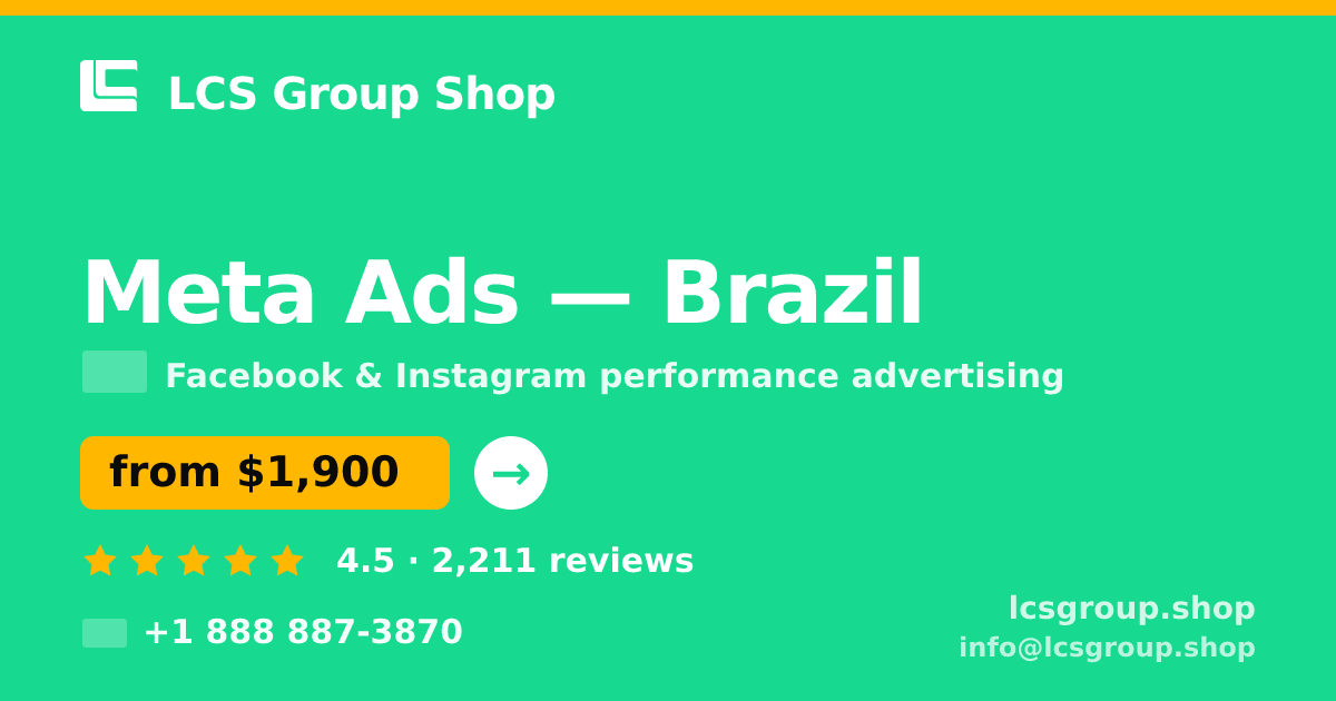 Meta Ads in Brazil — from $1,900/mo, rated 4.5/5 by 2211 clients. LCS Group Shop.