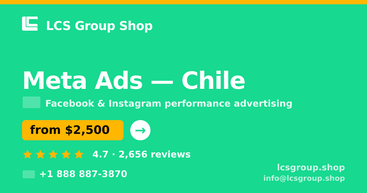 Meta Ads in Chile — from $2,500/mo, rated 4.7/5 by 2656 clients. LCS Group Shop.