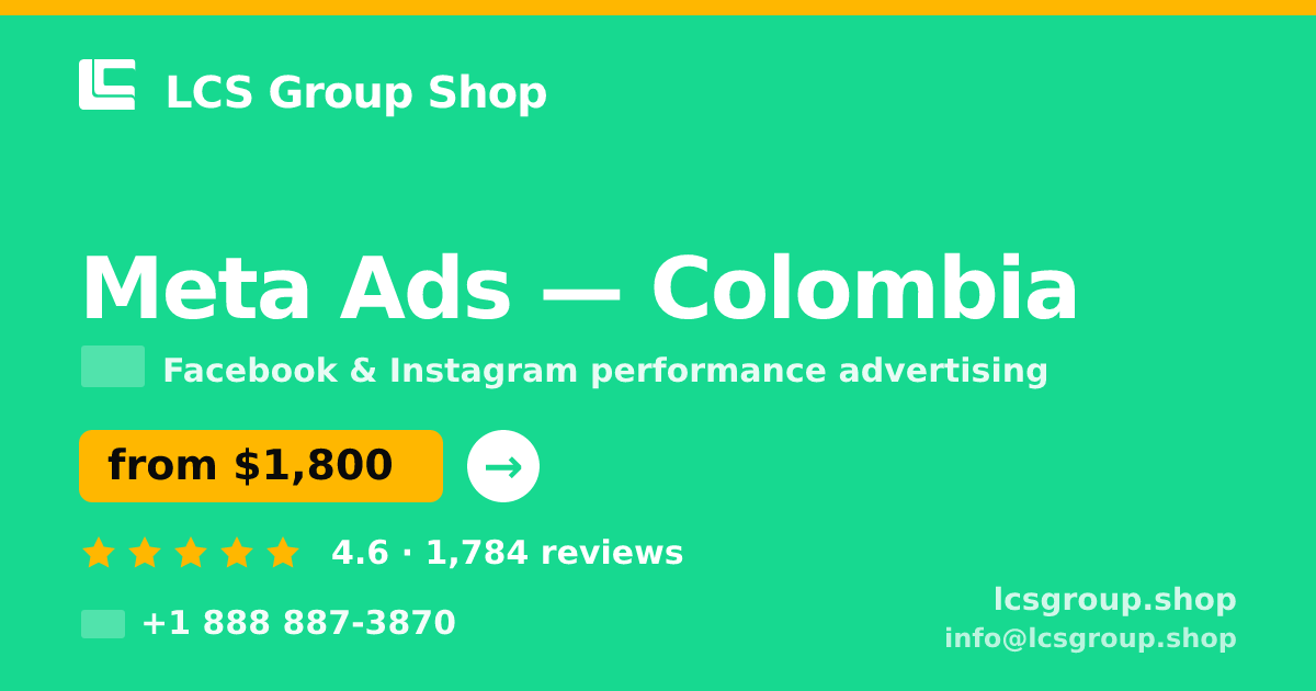 Meta Ads in Colombia — from $1,800/mo, rated 4.6/5 by 1784 clients. LCS Group Shop.