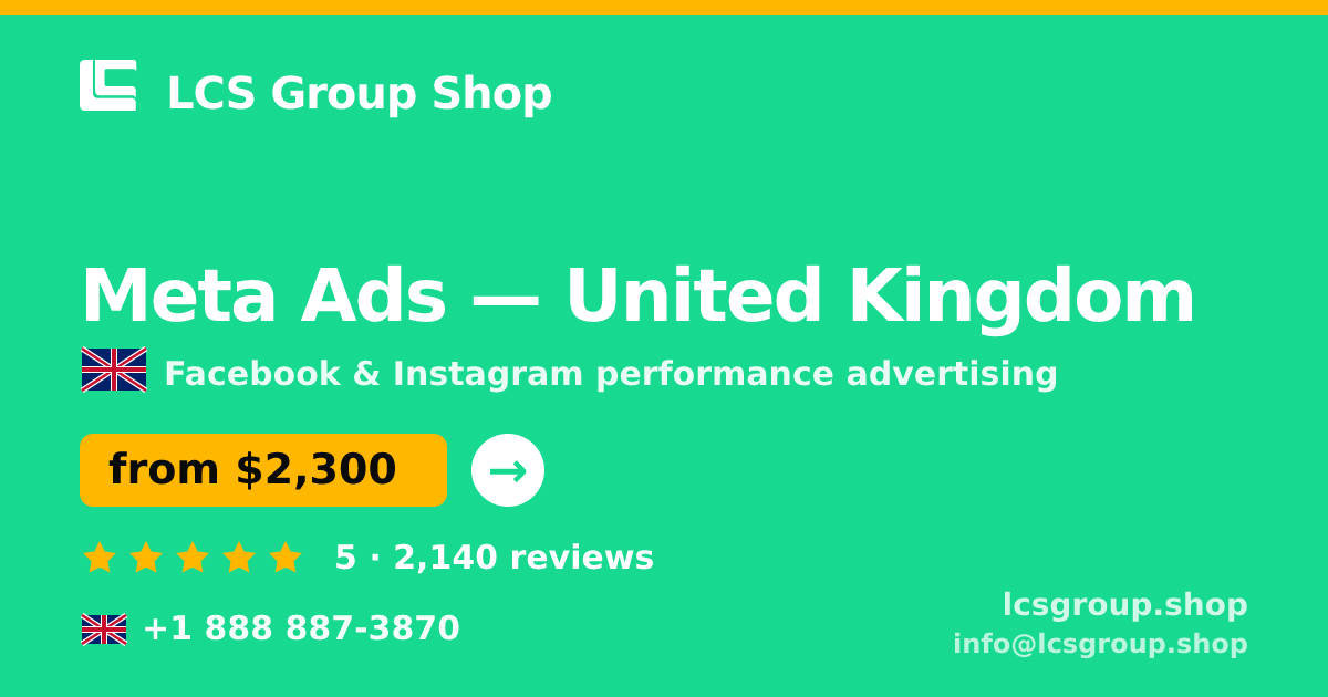 Meta Ads in United Kingdom — from $2,300/mo, rated 5/5 by 2140 clients. LCS Group Shop.