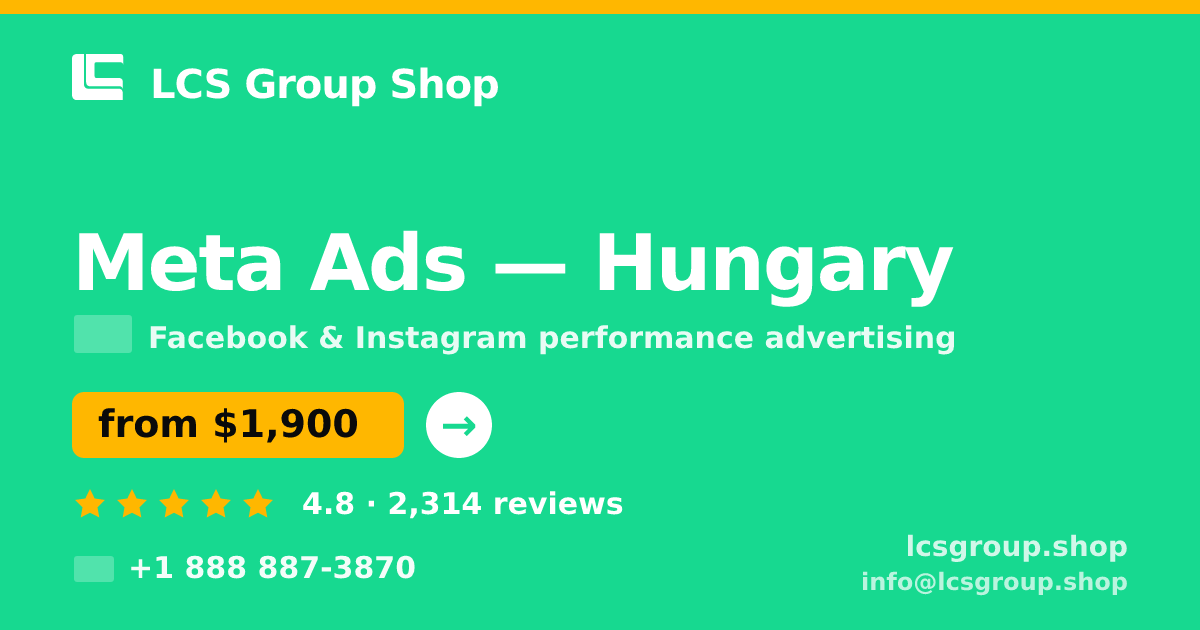 Meta Ads in Hungary — from $1,900/mo, rated 4.8/5 by 2314 clients. LCS Group Shop.