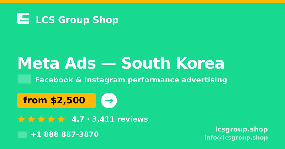 Meta Ads in South Korea — from $2,500/mo, rated 4.7/5 by 3411 clients. LCS Group Shop.