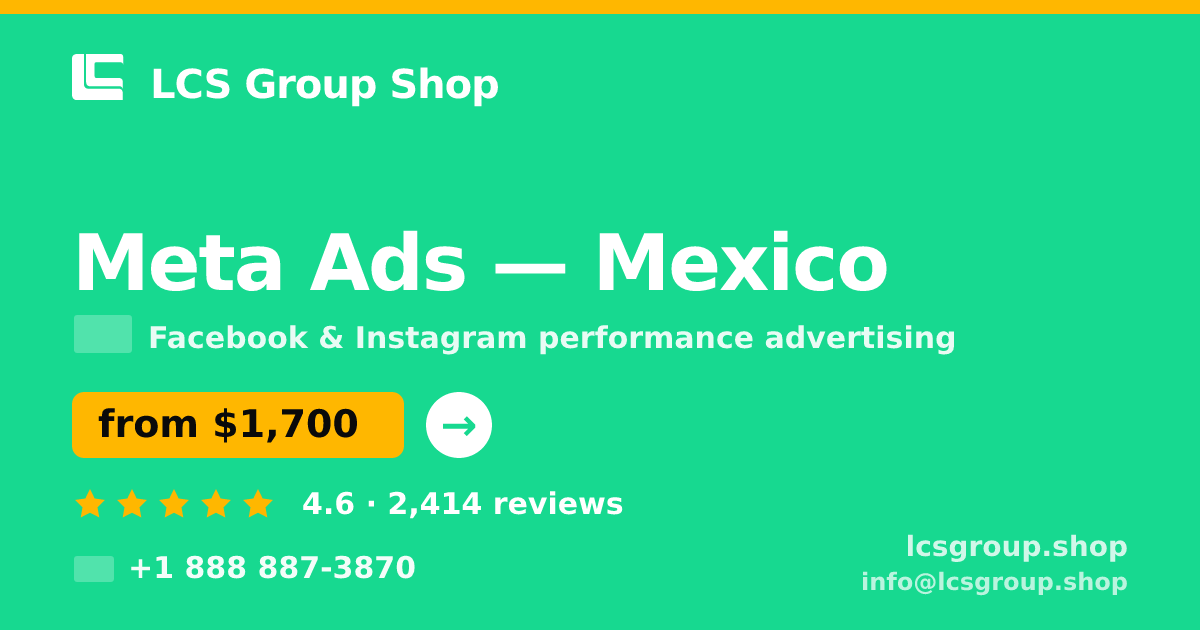 Meta Ads in Mexico — from $1,700/mo, rated 4.6/5 by 2414 clients. LCS Group Shop.