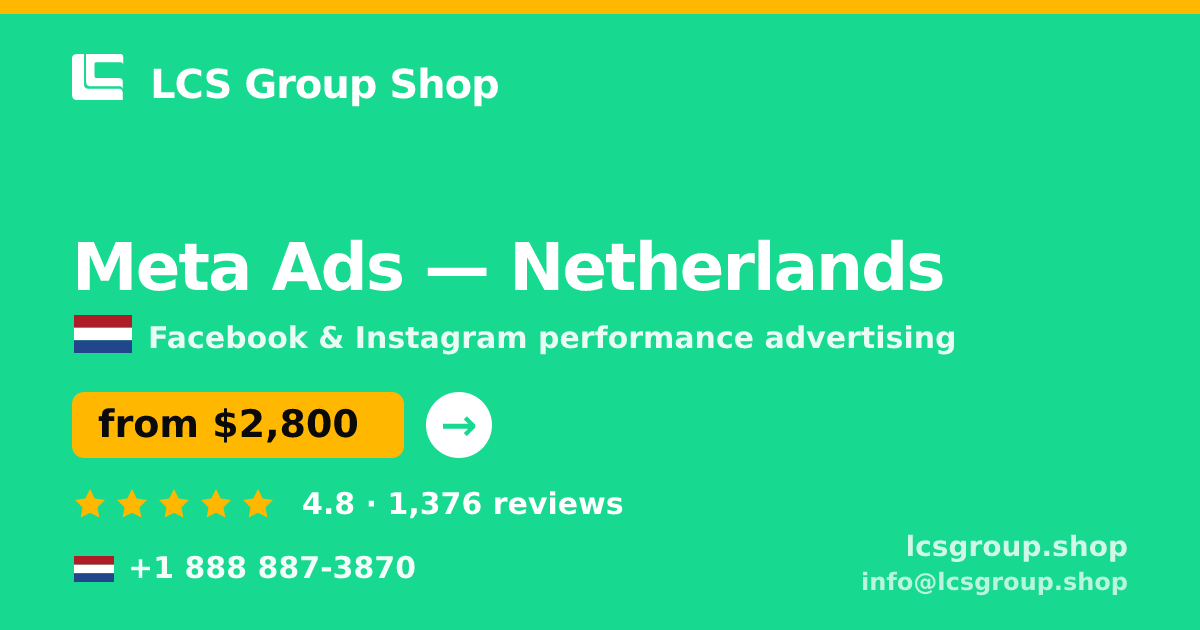 Meta Ads in Netherlands — from $2,800/mo, rated 4.8/5 by 1376 clients. LCS Group Shop.