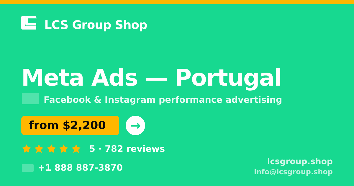 Meta Ads in Portugal — from $2,200/mo, rated 5/5 by 782 clients. LCS Group Shop.