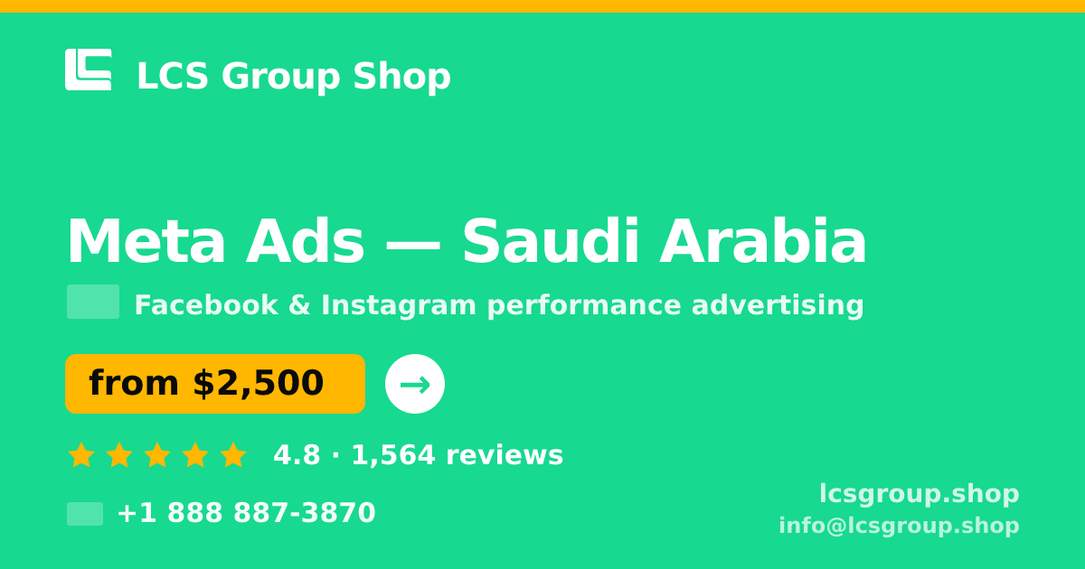 Meta Ads in Saudi Arabia — from $2,500/mo, rated 4.8/5 by 1564 clients. LCS Group Shop.
