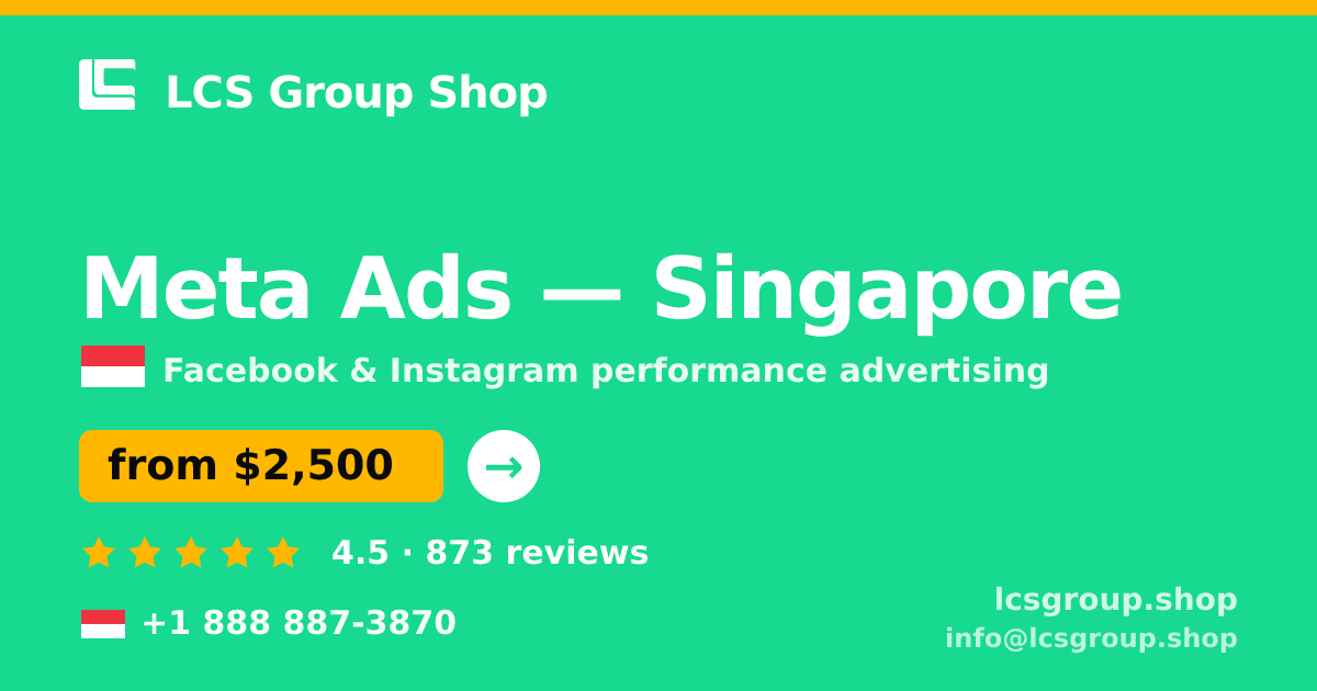 Meta Ads in Singapore — from $2,500/mo, rated 4.5/5 by 873 clients. LCS Group Shop.